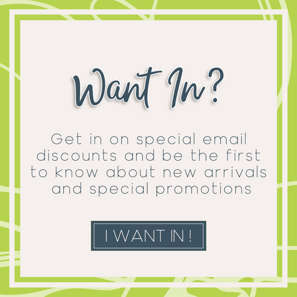 Want in? Get in on special email discounts and be the first to know about new arrivals and special promotions. I want in!